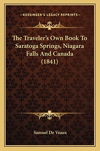 The Traveler’s Own Book To Saratoga Springs, Niagara Falls And Canada (1841)