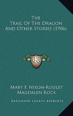 The Trail Of The Dragon And Other Stories (1906)
