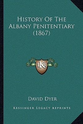 History Of The Albany Penitentiary (1867)