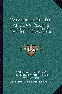 Catalogue Of The African Plants: Dicotyledons, Part 3, Dipsaceae To Scrophulariaceae (1898)