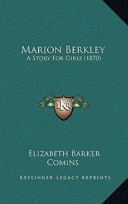 Marion Berkley: A Story For Girls (1870)