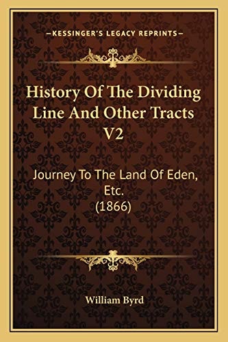 History Of The Dividing Line And Other Tracts V2: Journey To The Land Of Eden, Etc. (1866)