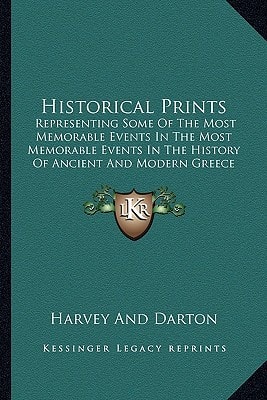 Historical Prints: Representing Some Of The Most Memorable Events In The Most Memorable Events In The History Of Ancient And Modern Greece (1844)
