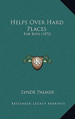 Helps Over Hard Places: For Boys (1872)