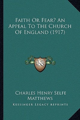 Faith Or Fear? An Appeal To The Church Of England (1917)