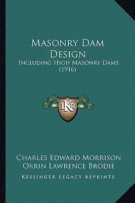 Masonry Dam Design: Including High Masonry Dams (1916)