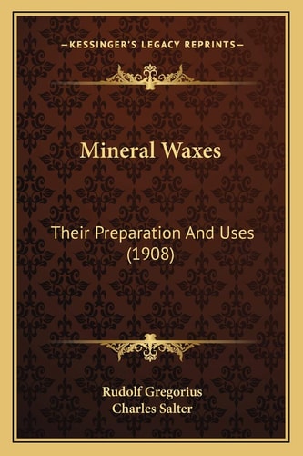 Mineral Waxes: Their Preparation And Uses (1908)