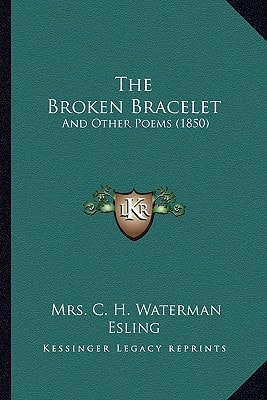 The Broken Bracelet: And Other Poems (1850)