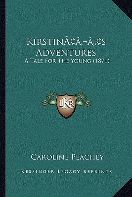 Kirstin’s Adventures: A Tale For The Young (1871)