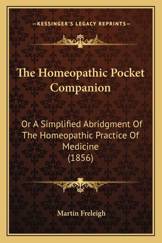 The Homeopathic Pocket Companion: Or A Simplified Abridgment Of The Homeopathic Practice Of Medicine (1856)