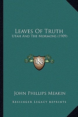 Leaves Of Truth: Utah And The Mormons (1909)