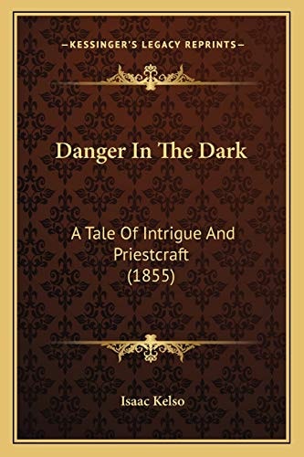 Danger In The Dark: A Tale Of Intrigue And Priestcraft (1855)