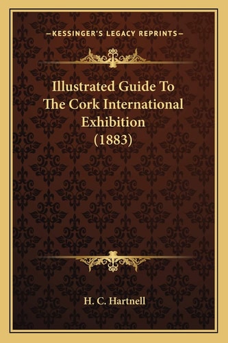Illustrated Guide To The Cork International Exhibition (1883)