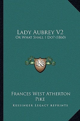 Lady Aubrey V2: Or What Shall I Do? (1860)