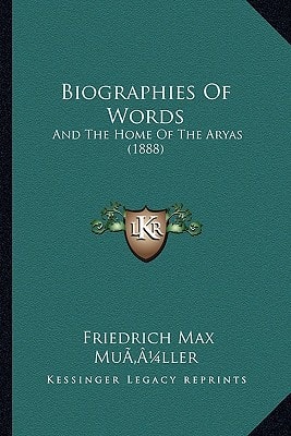 Biographies of Words: And the Home of the Aryas (1888)
