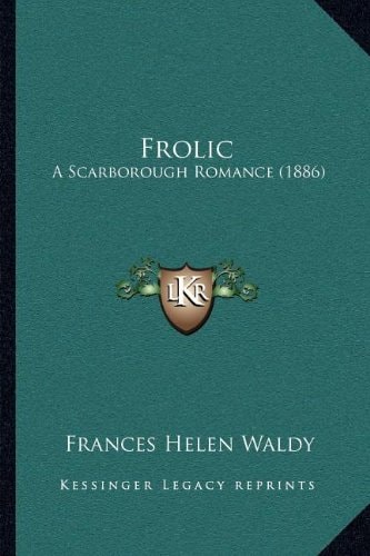 Frolic: A Scarborough Romance (1886)