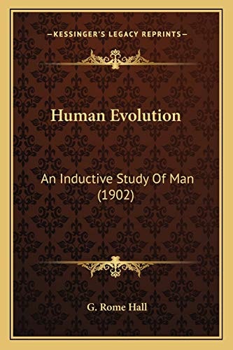 Human Evolution: An Inductive Study Of Man (1902)