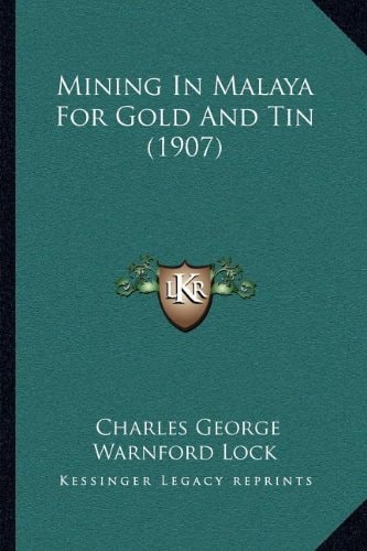 Mining In Malaya For Gold And Tin (1907)