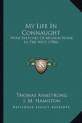 My Life In Connaught: With Sketches Of Mission Work In The West (1906)