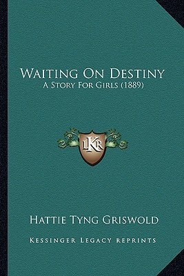 Waiting On Destiny: A Story For Girls (1889)