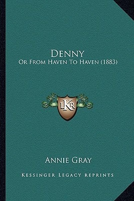 Denny: Or From Haven To Haven (1883)
