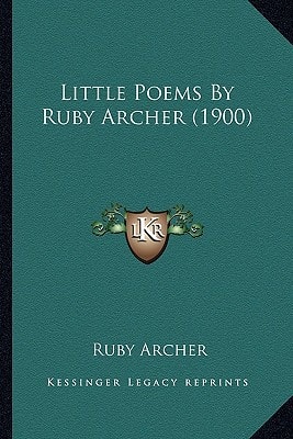 Little Poems By Ruby Archer (1900)