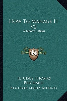 How To Manage It V2: A Novel (1864)
