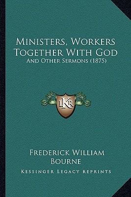 Ministers, Workers Together With God: And Other Sermons (1875)