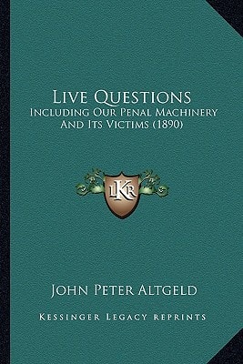 Live Questions: Including Our Penal Machinery And Its Victims (1890)