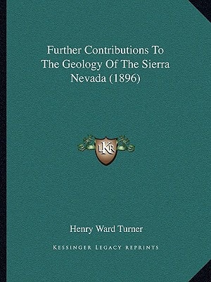 Further Contributions To The Geology Of The Sierra Nevada (1896)
