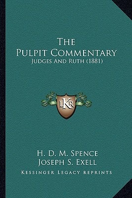 The Pulpit Commentary: Judges And Ruth (1881)