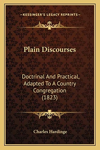 Plain Discourses: Doctrinal And Practical, Adapted To A Country Congregation (1823)