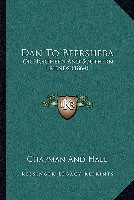 Dan To Beersheba: Or Northern And Southern Friends (1864)