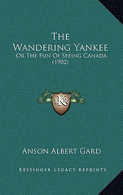 The Wandering Yankee: Or The Fun Of Seeing Canada (1902)