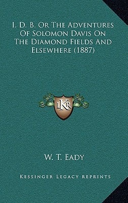 I. D. B. Or The Adventures Of Solomon Davis On The Diamond Fields And Elsewhere (1887)