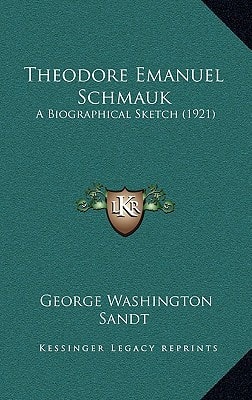 Theodore Emanuel Schmauk: A Biographical Sketch (1921)