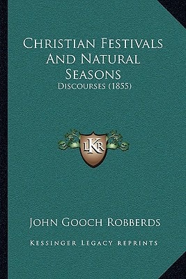 Christian Festivals And Natural Seasons: Discourses (1855)