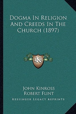 Dogma In Religion And Creeds In The Church (1897)