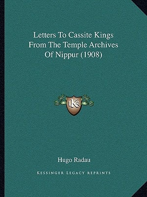 Letters To Cassite Kings From The Temple Archives Of Nippur (1908)