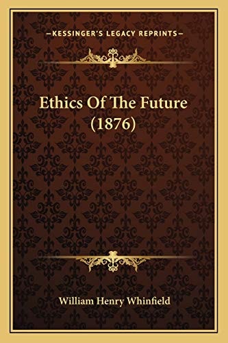 Ethics Of The Future (1876)