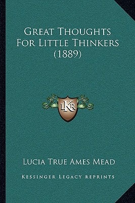 Great Thoughts For Little Thinkers (1889)