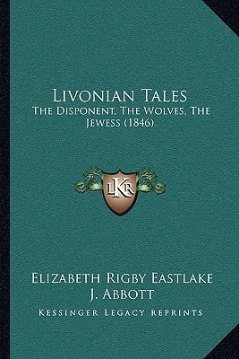 Livonian Tales: The Disponent, The Wolves, The Jewess (1846)