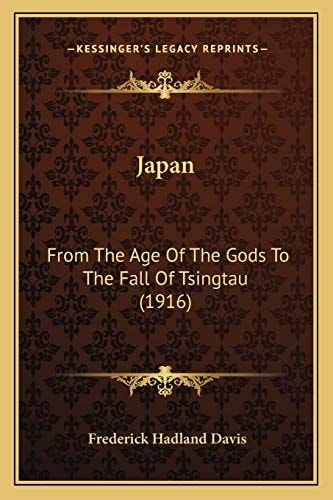 Japan: From The Age Of The Gods To The Fall Of Tsingtau (1916)