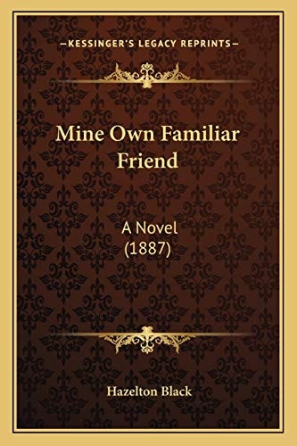 Mine Own Familiar Friend: A Novel (1887)