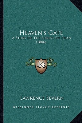 Heaven's Gate: A Story Of The Forest Of Dean (1886)