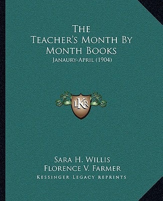 The Teacher's Month By Month Books: Janaury-April (1904)