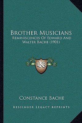 Brother Musicians: Reminiscences Of Edward And Walter Bache (1901)