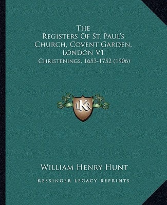 The Registers Of St. Paul's Church, Covent Garden, London V1: Christenings, 1653-1752 (1906)