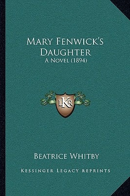 Mary Fenwick's Daughter: A Novel (1894)