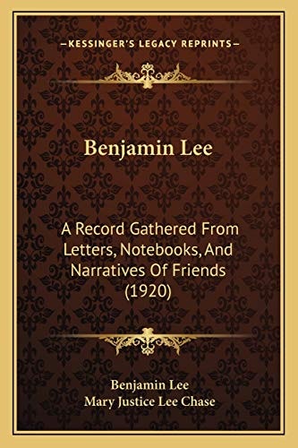 Benjamin Lee: A Record Gathered From Letters, Notebooks, And Narratives Of Friends (1920)